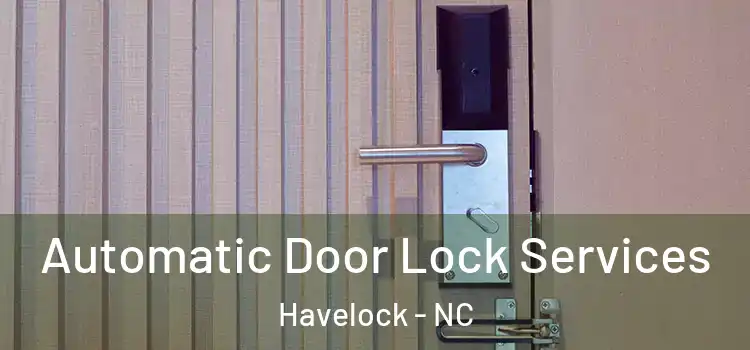  Automatic Door Lock Services Havelock - NC