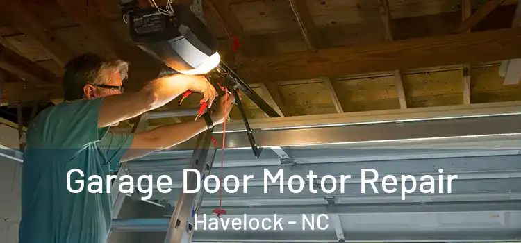  Garage Door Motor Repair Havelock - NC