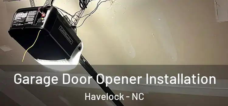  Garage Door Opener Installation Havelock - NC