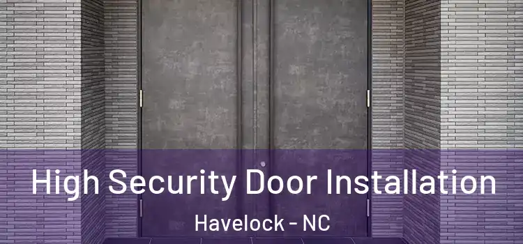  High Security Door Installation Havelock - NC