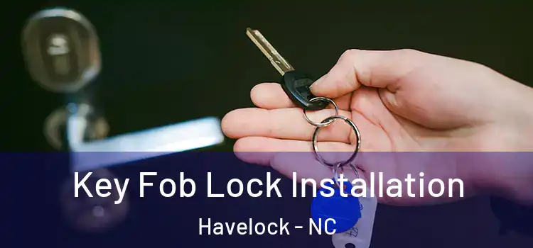 Key Fob Lock Installation Havelock - NC
