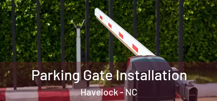  Parking Gate Installation Havelock - NC