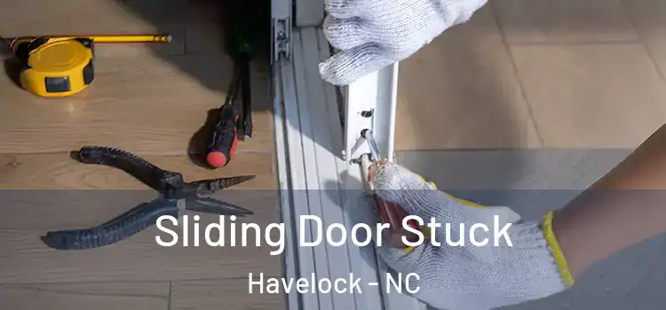 Sliding Door Stuck Havelock - NC