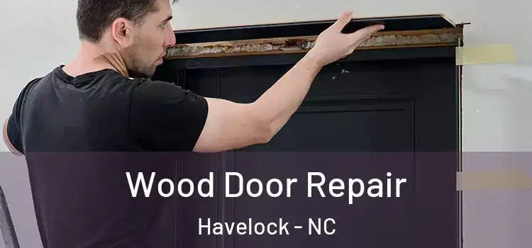  Wood Door Repair Havelock - NC